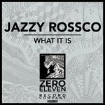 cover: Jazzy Rossco - What It Is