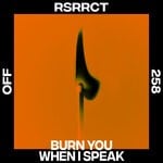 cover: Rsrrct - Burn You When I Speak