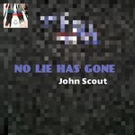 cover: John Scout - No Lie Has Gone