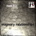 cover: Frank Busy - Imaginary Relationships