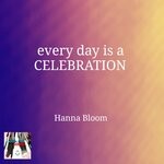 cover: Hanna Bloom - Every Day Is A Celebration