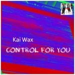 cover: Kai Wax - Control For You