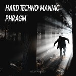 cover: Hard Techno Maniac - Phragm