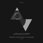 cover: Jonas Kopp - Fear Factory Failing (Part 2)