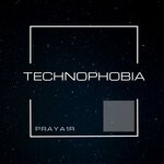 cover: Praya1r - Technophobia