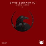 cover: David Serrano Dj - Bionic Brain (Original Mix)