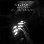 cover: Delbar - Have You Ever Seen The Light? (Original Mix)