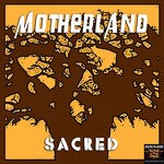 cover: Motherland - Sacred (Remasterd)