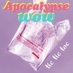 cover: Apocalypse Wow - Tic Tic Toc