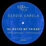 cover: Sergio Varela - Be Water My Friend