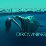 cover: Saint Tropez Caps - Drowning (Club Mix)