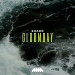 cover: Shadd - Gloomday (Original Mix)