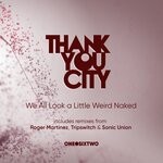 cover: Thankyou City - We All Look A Little Weird Naked