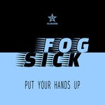 cover: Fogsick - Put Your Hands Up