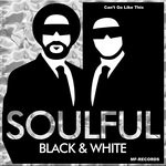 cover: Soulful Black & White - Can't Go Like This