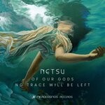 cover: Netsu - Of Our Gods No Trace Will Be Left