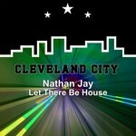 cover: Nathan Jay - Let There Be House