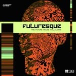 cover: Various - Futuresque - The Future House Collection, Vol 38