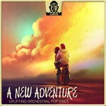 cover: Dan Thiessen - A New Adventure - Uplifting Orchestral Pop Vibes