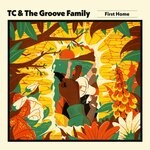 cover: Tc & The Groove Family - First Home