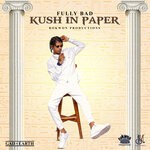 cover: Fully Bad - Kush In Paper (Explicit)