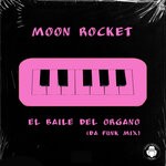 cover: Moon Rocket - El Baile Del Organo (Da Funk Mix)