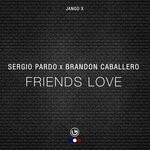 cover: Brandon Caballero|Sergio Pardo - Friends Love (Original Mix)