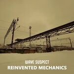 cover: Wave Suspect - Reinvented Mechanics