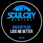 cover: Backup Plan - Love Me Better