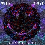 cover: Wide River - Pills In The Attic