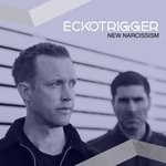 cover: Eckotrigger - New Narcissism