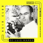 cover: Dj Luis Mares - Acid Club