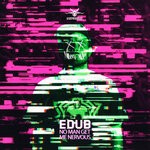 cover: Edub - No Man Get Me Nervous