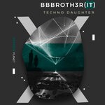 cover: Bbbroth3r (it) - Techno Daughter