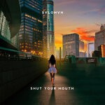 cover: Svlomvn - Shut Your Mouth