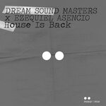 cover: Dream Sound Masters|Ezequiel Asencio - House Is Back