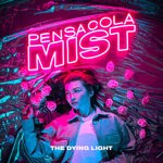 cover: Pensacola Mist - The Dying Light