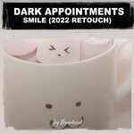 cover: Dark Appointments - Smile (Nu Ground Foundation 2022 Mixes)