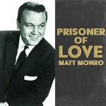 cover: Matt Monro - Prisoner Of Love