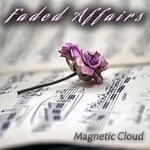 cover: Magnetic Cloud - Faded Affairs