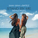 cover: Sway Gray - Stand By Me (BATEZ Extended Mix)