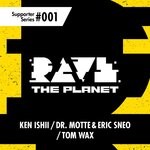 cover: Ken Ishii|Dr. Motte|Eric Sneo|Tom Wax - Rave The Planet: Supporter Series, Vol 001