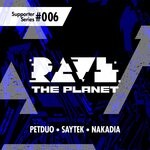 cover: Nakadia|Petduo|Saytek - Rave The Planet: Supporter Series, Vol 006