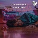 cover: Dj Sash K - I'm Low