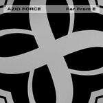 cover: Azid Force - Far From E