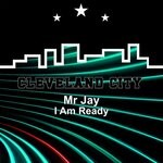 cover: Mr Jay - I Am Ready