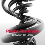 cover: Plastic Teardrops - Between The Lines