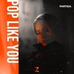 cover: Partida - Pop Like You (Original Mix)