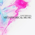 cover: Metaphorical Music - Love Them All