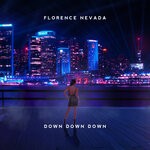 cover: Florence Nevada - Down Down Down